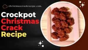 Crockpot Christmas Crack Recipe