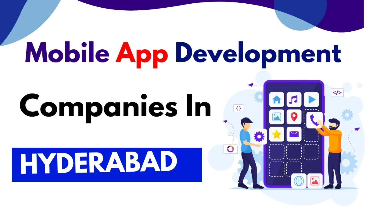 Mobile App Development Companies in Hyderabad